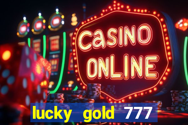 lucky gold 777 paga mesmo